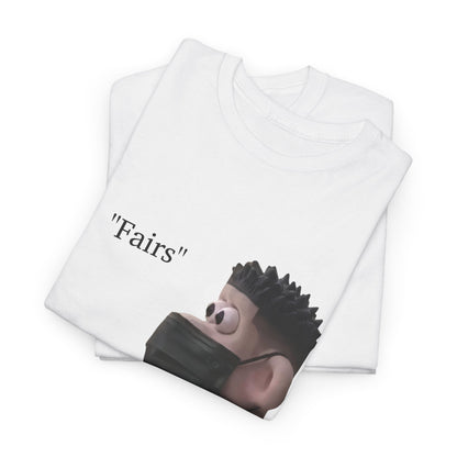 "Fairs" Shirt