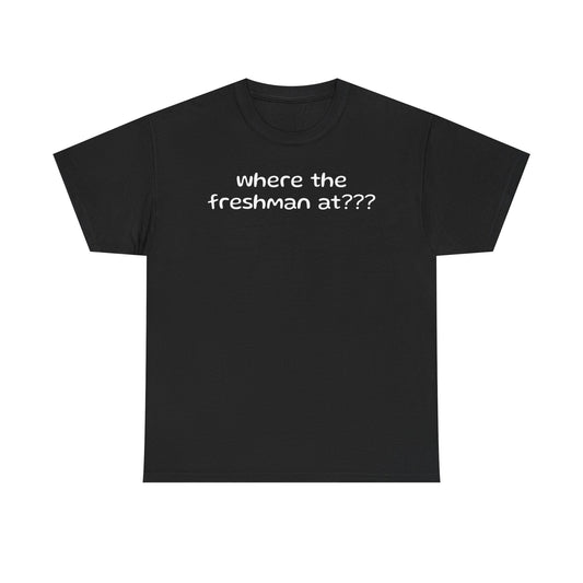 where the freshman at???