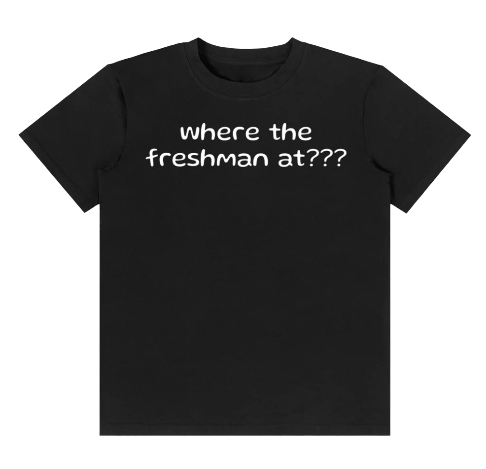 where the freshman at???