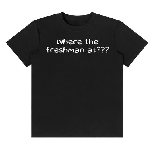 where the freshman at???